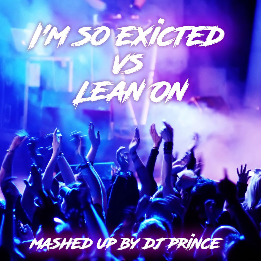 The Pointer Sisters vs Major Lazer - I'm so excited vs lean on (DJ Prince mashp)