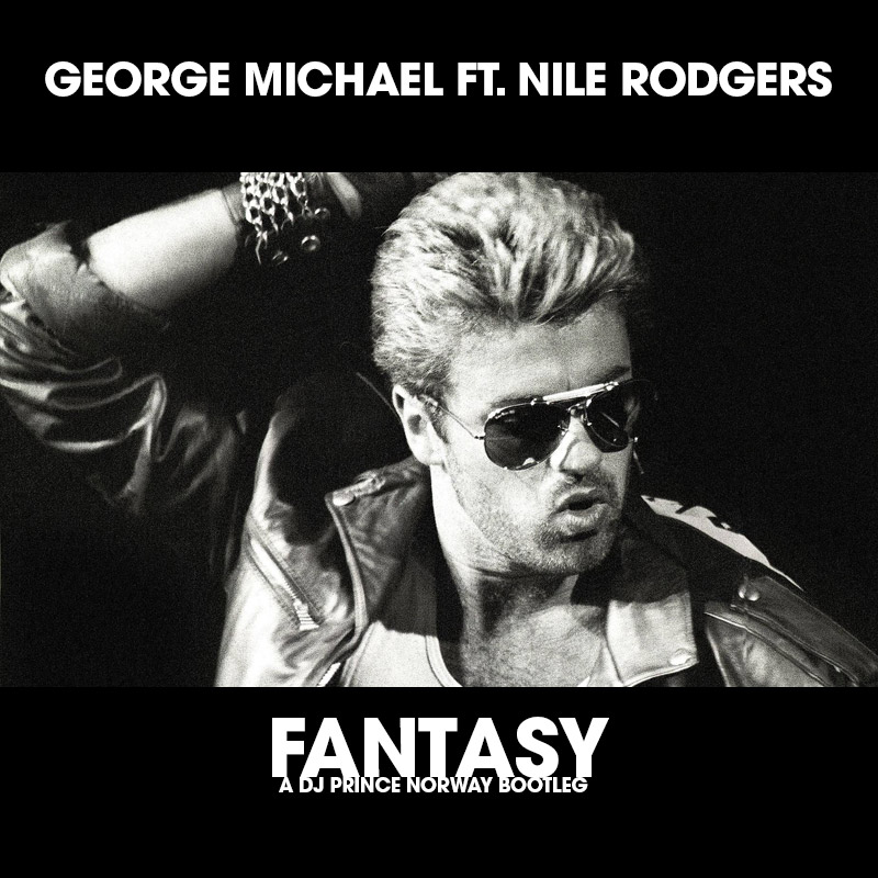 George Michael ft. Nile Rodgers - Fantasy (DJ Prince bootleg remix)