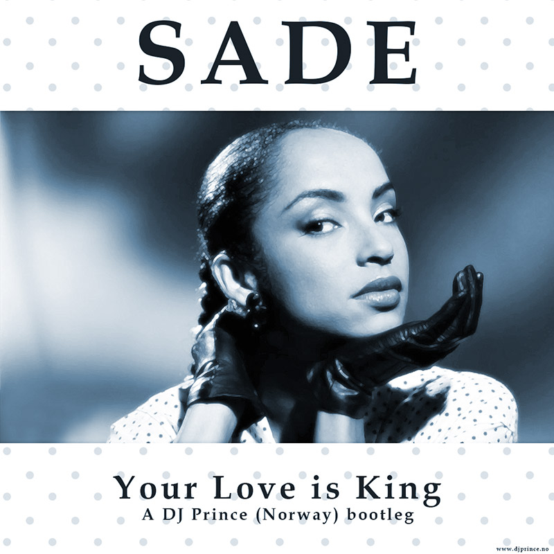 Sade - Your Love is king (DJ Prince Groovy Remix)