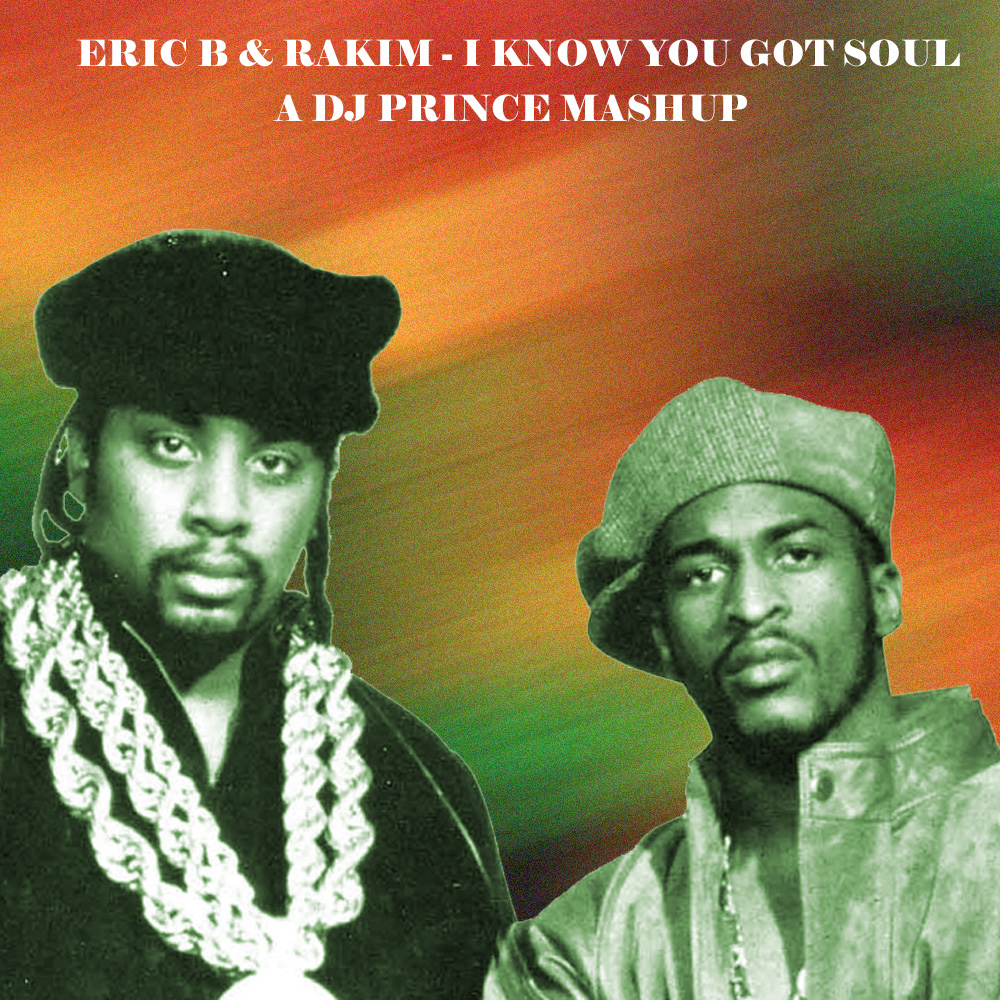 Eric B & Rakim - I know you got soul (DJ Prince remix)