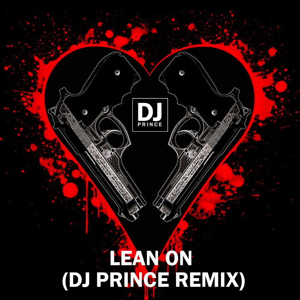 Major Lazer & DJ Snake ft. M - Lean On (DJ Prince Remix)