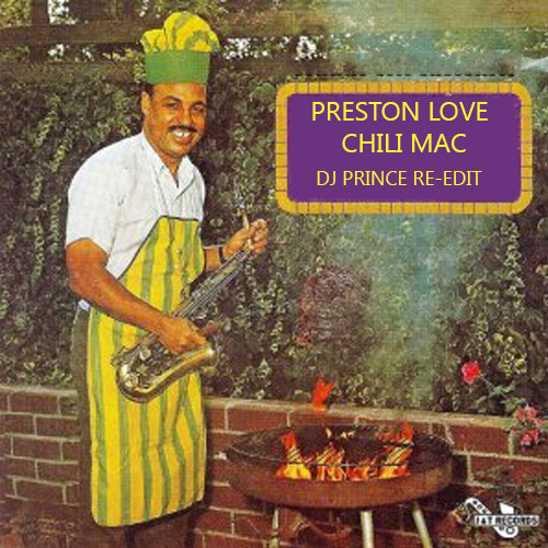 Preston Love - Chili Mac (DJ Prince Re-Edit)