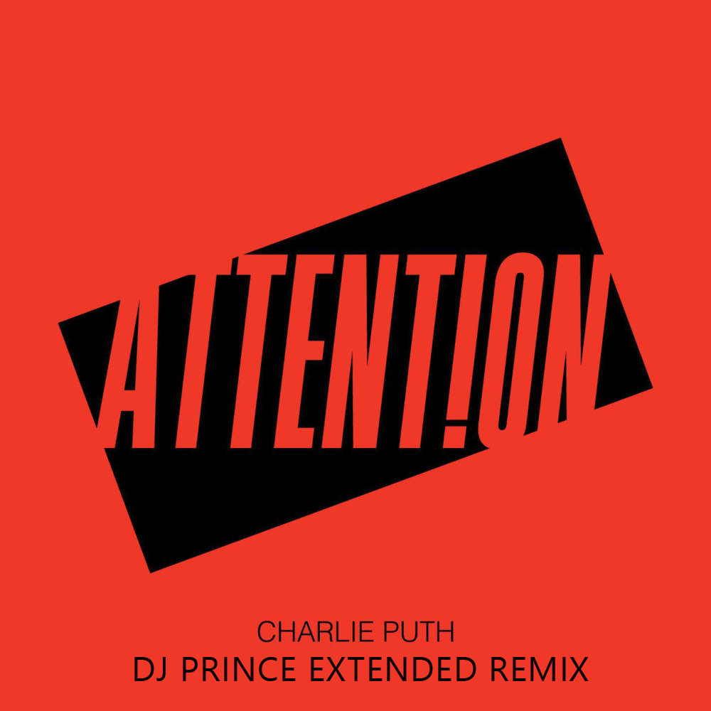 Charlie Puth - Attention (DJ Prince Extended Remix)