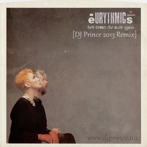 Eurythmics - Here Comes The Rain Again  (DJ Prince 2013 Remix)