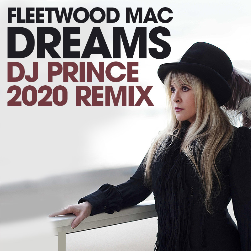 Fleetwood Mac - Dreams (DJ Prince 2020 Remix)