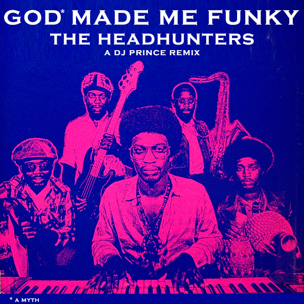 The Headhunters - God Made Me Funky (DJ Prince Remix)
