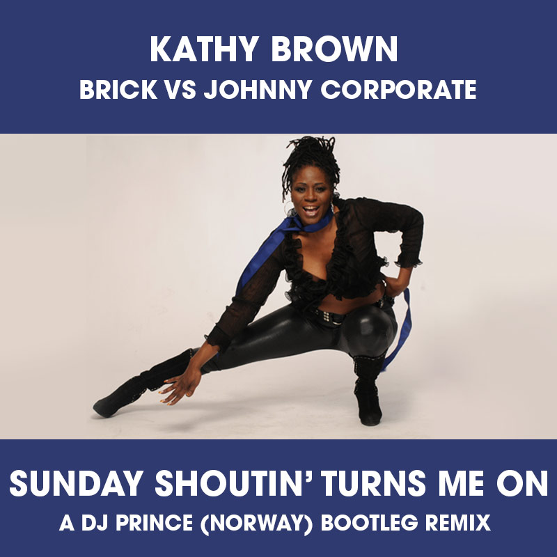 Kathy Brown vs Johnny Corporate - Sunday Shoutin' Turns me on