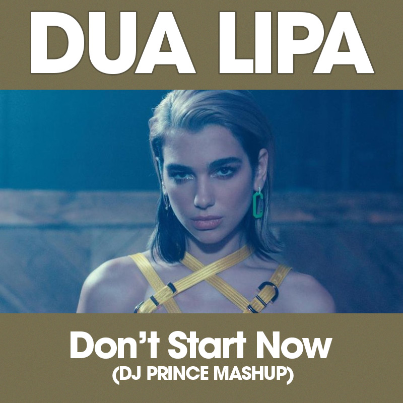 Don't Start Now (DJ Prince Mashup) - Dua Lipa