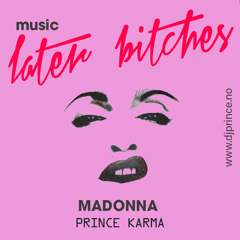 The Prince Karma vs Madonna - Music Later Bitches (DJ Prince mashup)