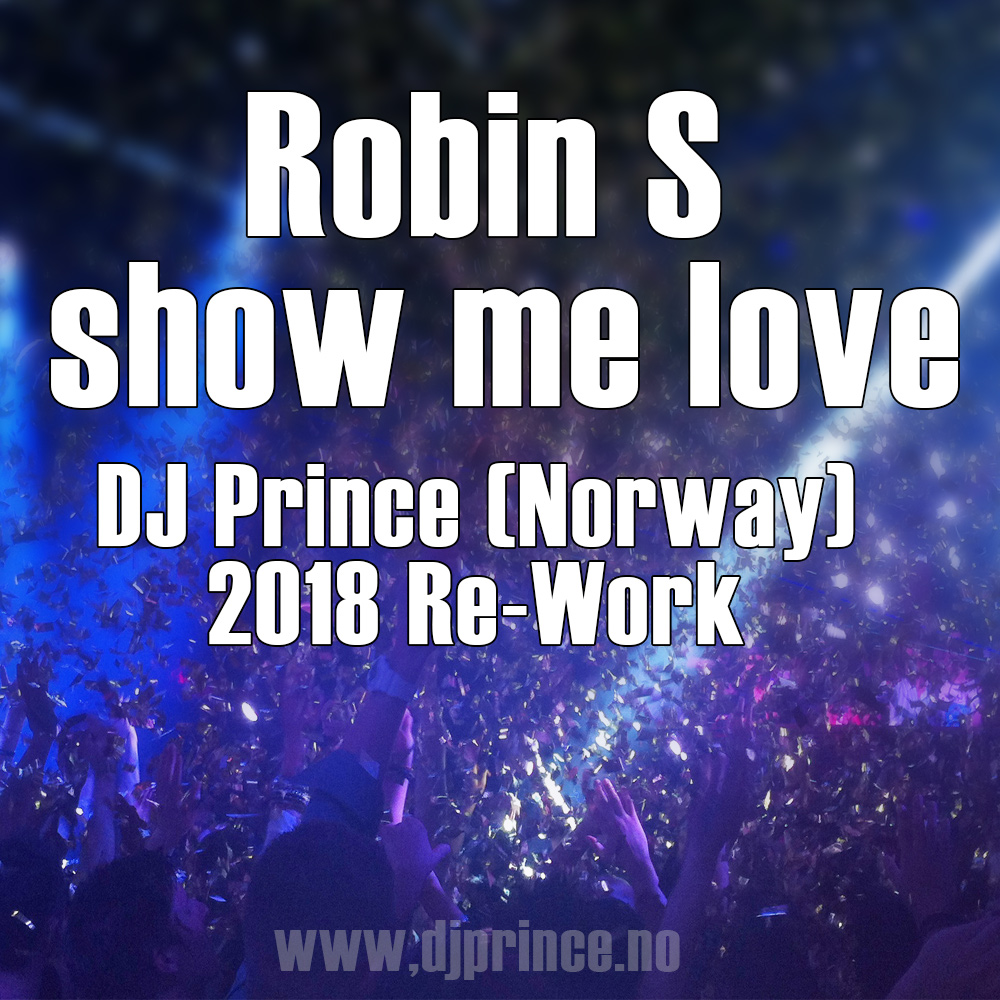 Robin S - Show me love (DJ Prince 2018 Remix)