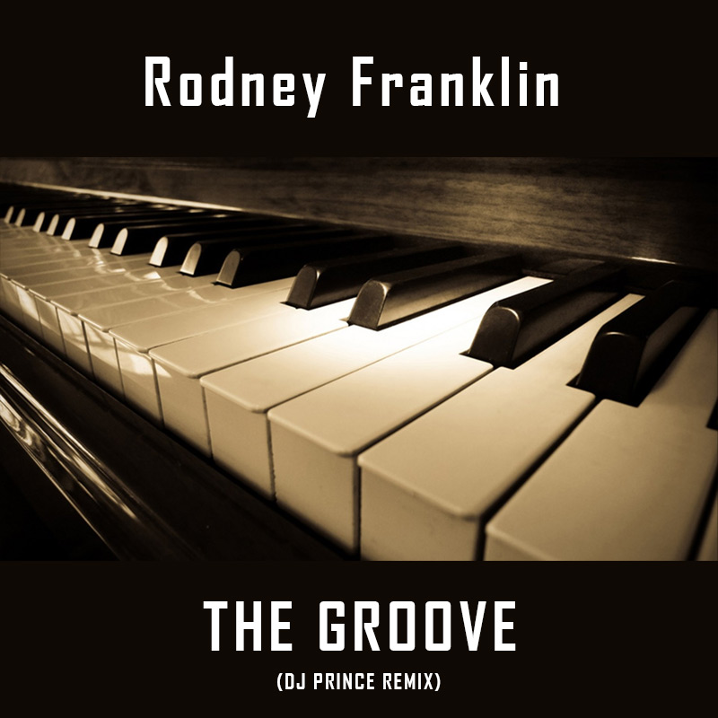 Rodney Franklin - The Groove (DJ Prince Remix)