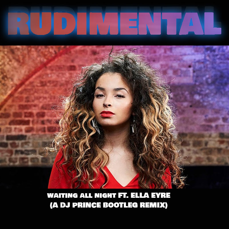 Rudimental ft. Ella  Eyre - Waiting All Night (DJ Prince bootleg remix)