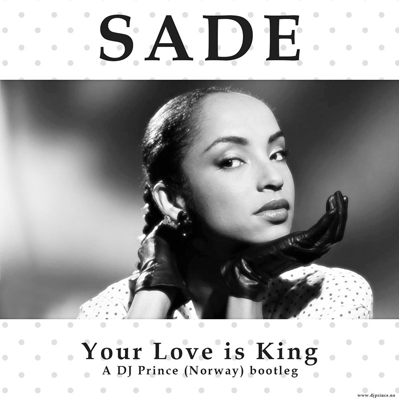 Sade - Your love is king (DJ Prince bootleg remix)