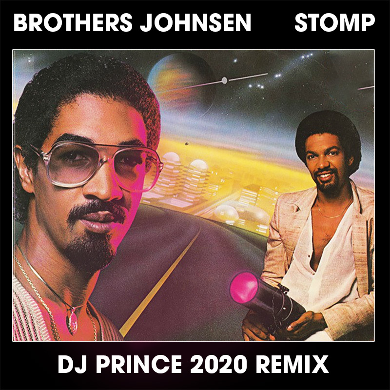Brothers Johnson - Stomp (DJ Prince 2020 Remix)