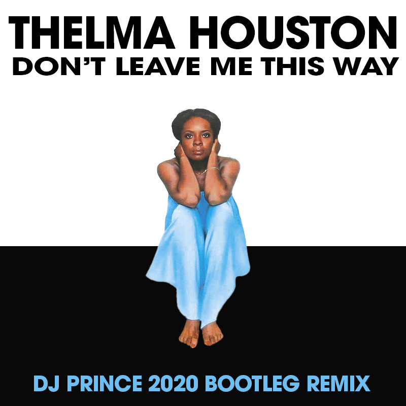 Thelma Houston - Don't leave me this way (DJ Prince bootleg remix)
