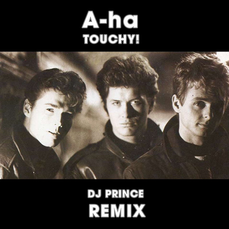 A-ha - Touchy! (DJ Prince Remix)
