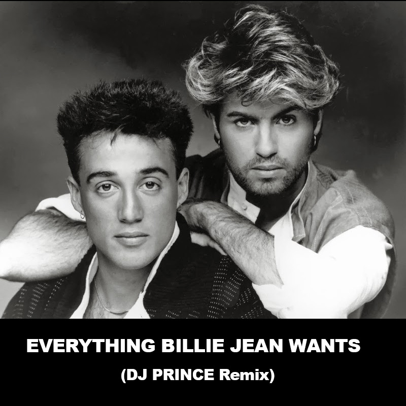 Wham - Everything Billie Jean wants (DJ Prince Remix)